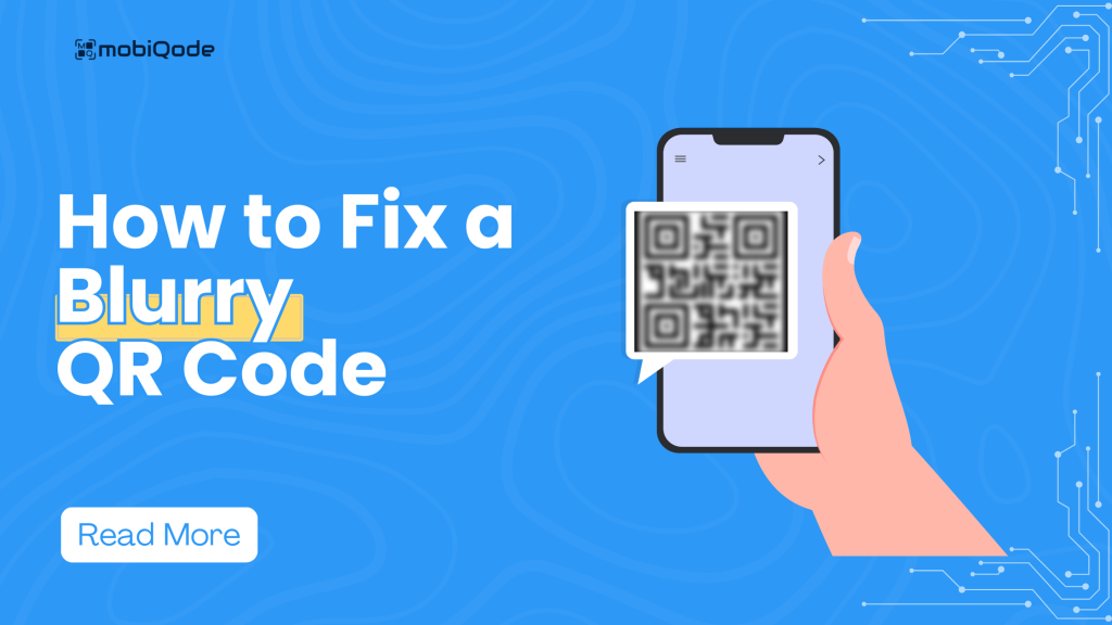 How to Fix Blurry QR Codes - mobiQode