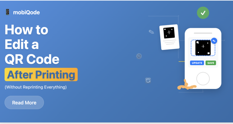 How to Edit a QR Code After Printing (Without Reprinting Everything)