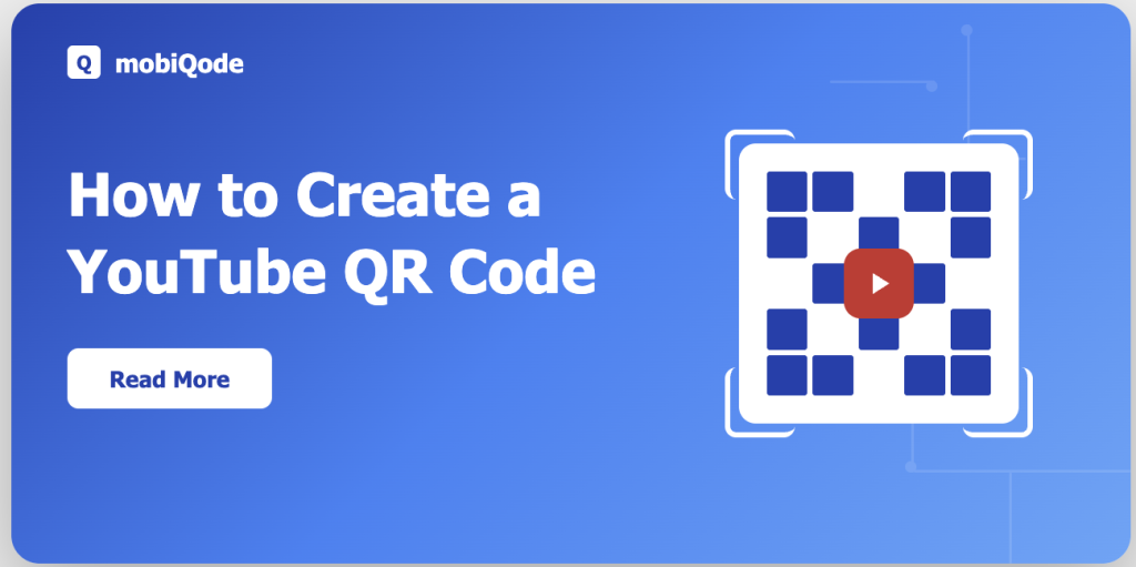 How to Create a YouTube QR Code - mobiQode